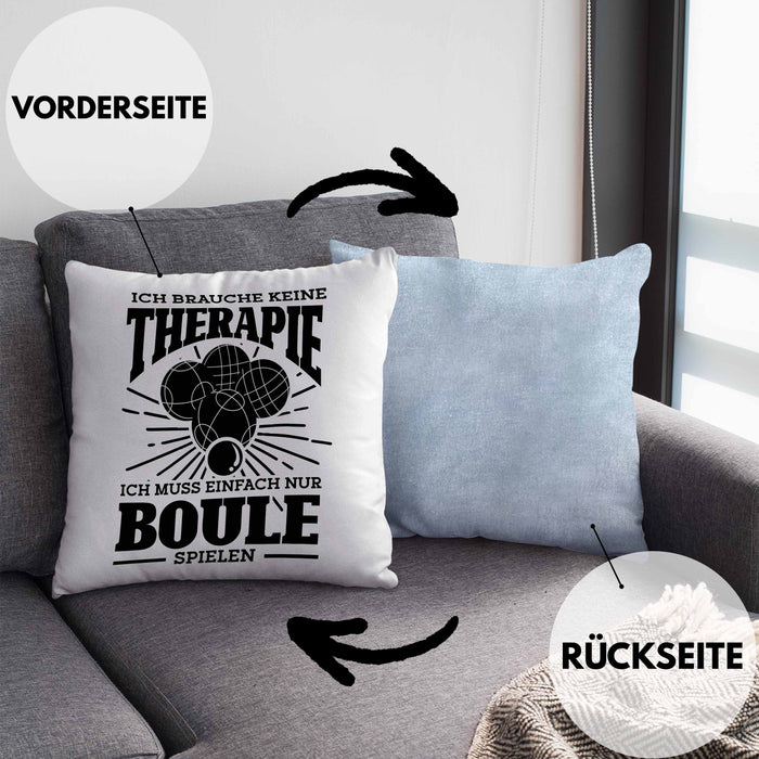 Boule Kissen mit Füllung 40x40 Geschenk Boule-Spieler Geschenkidee Spruch Ich Brauche Keine Therapie Ich Muss Nur Boule Spielen (Grau) Blau Trendation