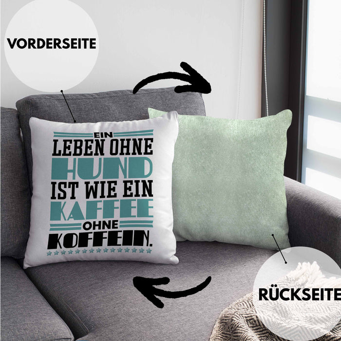 Hundebesitzer Kissen mit Füllung 40x40 Geschenk Leben Ohne Hund Wie Kaffee Ohne Koffein Geschenkidee Hunde Mama Frauchen Herrchen (Grau) Grün Trendation