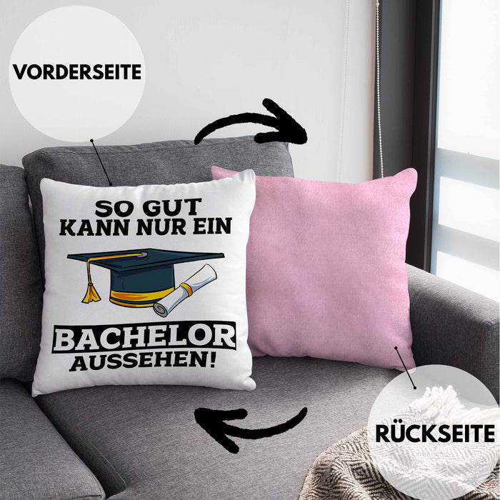 Kissen mit Füllung 40x40 Geschenk Bestandene Bachelor-Prüfung Geschenkidee So Gut Kann Nur Ein Bachelor Aussehen (Grau) Rosa Trendation