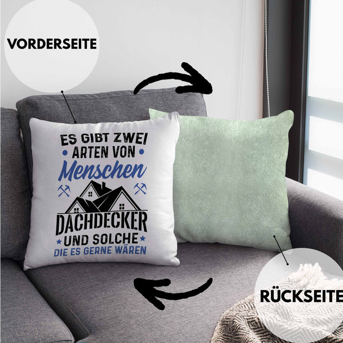 Dachdecker Geschenk Kissen mit Füllung 40x40 Geschenkidee Spruch Männer Es Gibt 2 Arten von Menschen (Grau) Grün Trendation