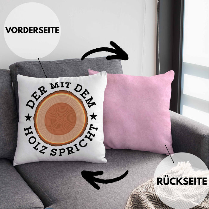 Der Mit Dem Holz Spricht Kissen mit Füllung 40x40 Geschenk Holzarbeiter Geschenkidee Schreiner (Grau) Rosa Trendation