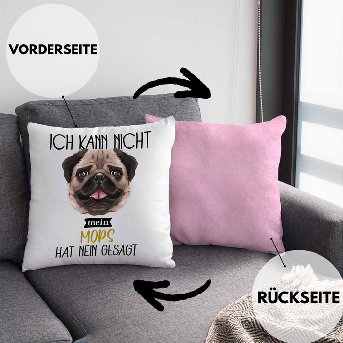 Mops Besitzer Kissen mit Füllung 40x40 Geschenk Lustiger Spruch Geschenkidee Ich Kann Nicht Mein Mops Hat Nein Gesagt (Grau) Rosa Trendation