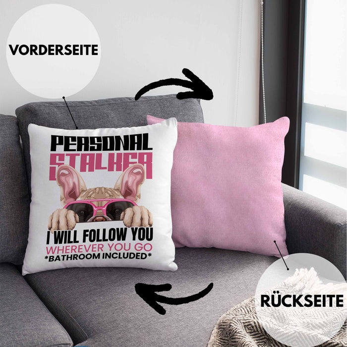 Französische Bulldogge Besitzerin Kissen mit Füllung 40x40 Geschenk Lustiger Spruch Geschenkidee Personal Stalker (Grau) Rosa Trendation