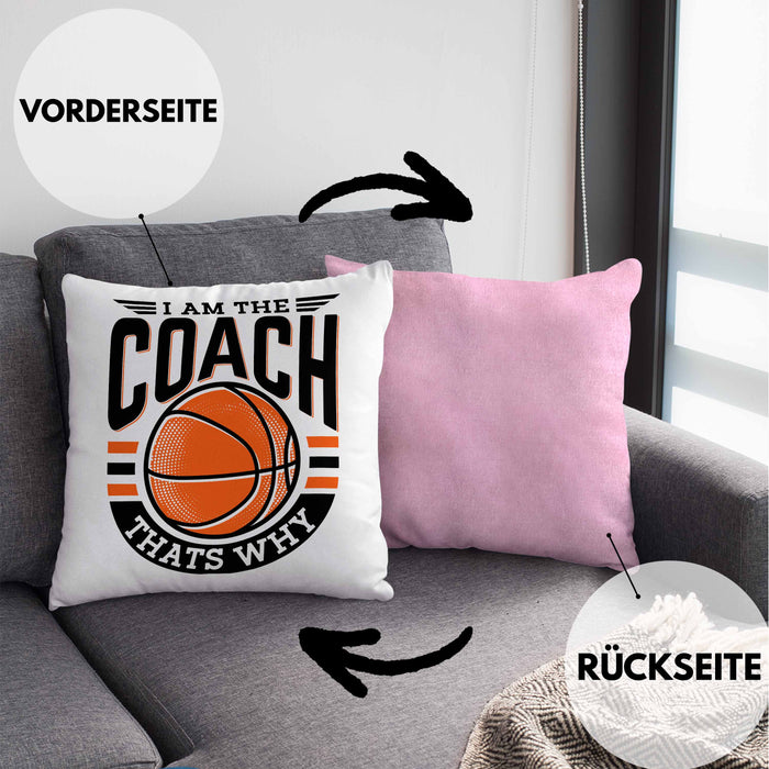 Basketball-Trainer Coach Kissen mit Füllung 40x40 Geschenk Lustig I Am The Coach Thats Why (Grau) Rosa Trendation