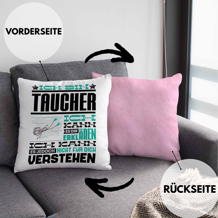 Taucher Geschenk Kaffee-Kissen mit Füllung 40x40 Geschenkidee für Taucher Ich Bin Taucher Ich Kann Es Dir Erklären Jedoch Nicht Für Dich Verstehen Spruch Lustig (Grau) Rosa Trendation
