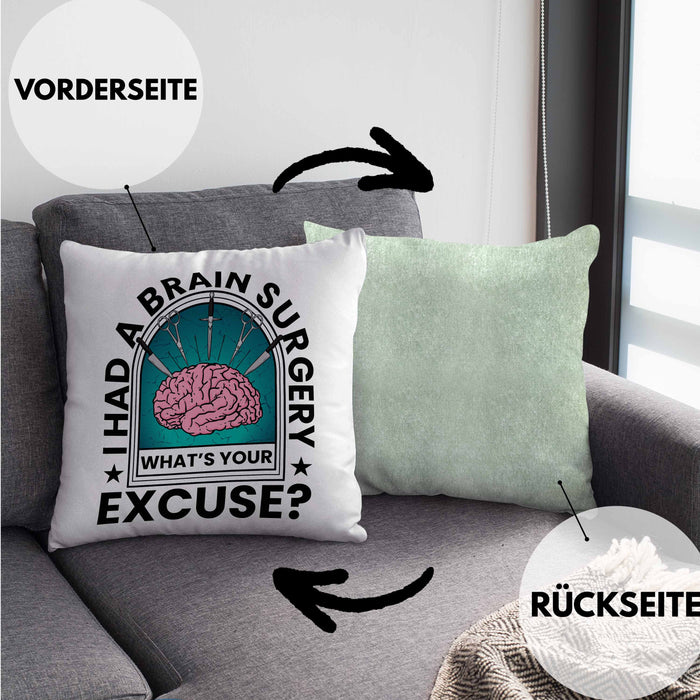 I Had A Brain Surgery Whats Your Excuse Kissen mit Füllung 40x40 Gehirn Operation Geschenkidee (Grau) Grün Trendation