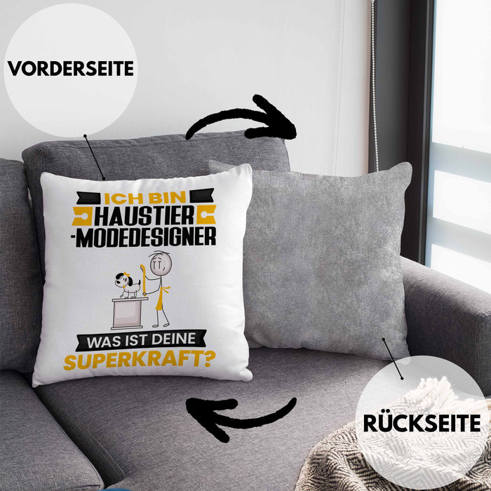 Haustier-Modedesigner Kissen mit Füllung 40x40 Geschenk für Haustier-Modedesigner Geburtstag Lustiger Spruch Was Ist Deine Superkraft (Grau) Grau Trendation