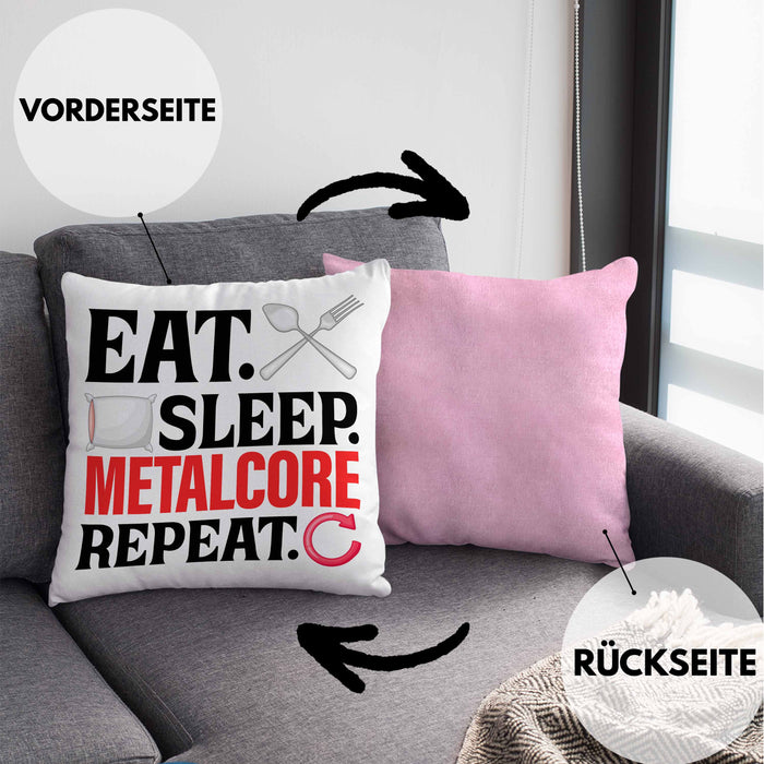 Eat Sleep Metalcore Repeat Kissen mit Füllung 40x40 Geschenk Musik Metal Heavy (Grau) Rosa Trendation