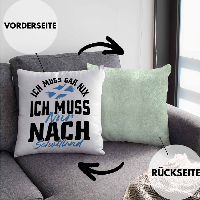 Schottland Kissen mit Füllung 40x40 Geschenk Ich Muss Gar Nix Ich Muss Nur Nach Schottland (Grau) Grün Trendation