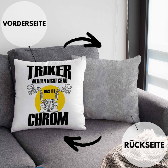 Triker Kissen mit Füllung 40x40 Geschenk Lustiger Spruch Triker Werden Nicht Grau Das Ist Chrom Geschenkidee Geburtstag (Grau) Grau Trendation