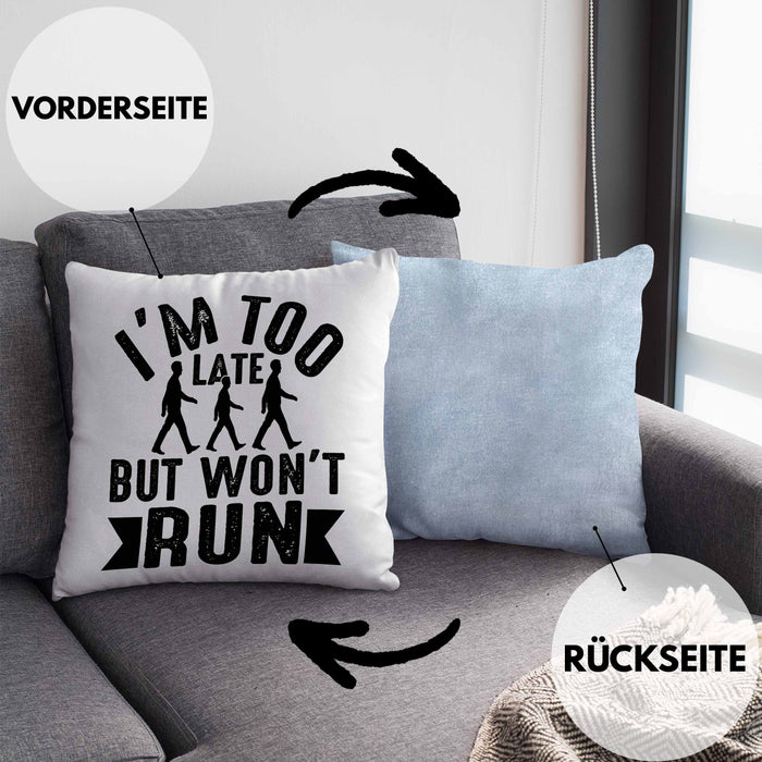 I'm Too Late But Wont Run Kissen mit Füllung 40x40 Geschenk Lustiger Spruch Zuspätkommer Chillige Person (Grau) Blau Trendation