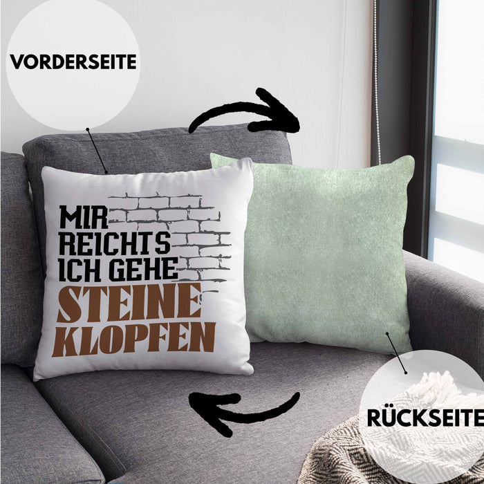 Steinmetz Kissen mit Füllung 40x40 Geschenk Spruch Geschenkidee Mir Reichts Ich Gehe Steine Klopfen (Grau) Grün Trendation