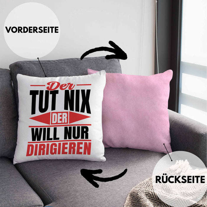 Dirigent Geschenk Orchester Chorleiter Geschenkidee Kissen mit Füllung 40x40 Der Tut Nix Der Will Nur Dirigieren (Grau) Rosa Trendation