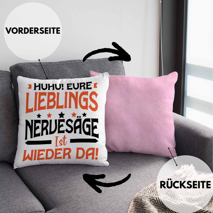 Huhu Eure Lieblingsnervensäge Ist Wieder Da Kissen mit Füllung 40x40 Geschenk Lustiger Spruch Kollege (Grau) Rosa Trendation