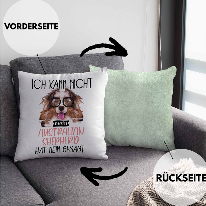 Australian Shepherd Besitzer Kissen mit Füllung 40x40 Geschenk Lustiger Spruch Geschenkidee Ich Kann Nicht Mein Australian Shepherd Hat Nein Gesagt (Grau) Grün Trendation