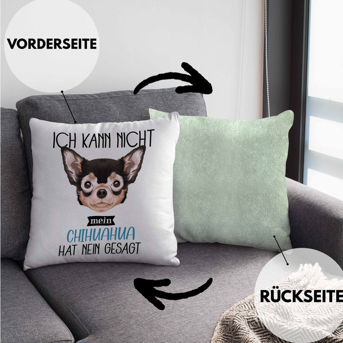 Chihuahua Besitzer Kissen mit Füllung 40x40 Geschenk Lustiger Spruch Geschenkidee Ich Kann Nicht Mein Chihuahua Hat Nein Gesagt (Grau) Grün Trendation