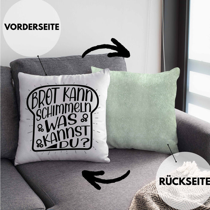 Brot Kann Schimmeln Was Kannst Du Kissen mit Füllung 40x40 Geschenk Spruch Geschenkidee Humor (Grau) Grün Trendation