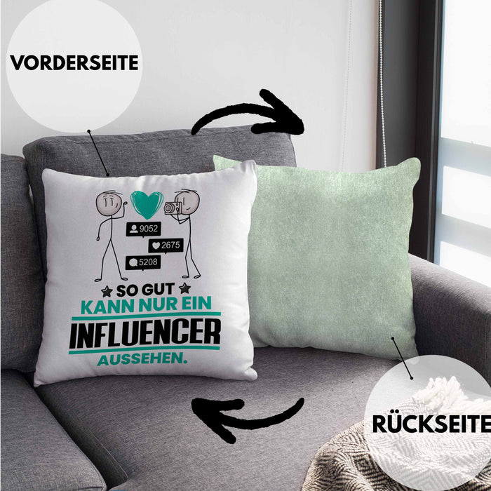 Influencer Geschenk Kissen mit Füllung 40x40 So Gut Kann Nur Ein Influencer Aussehen Geschenkidee (Grau) Grün Trendation