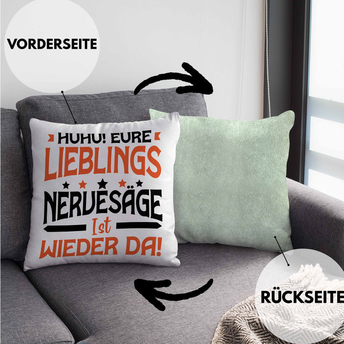 Huhu Eure Lieblingsnervensäge Ist Wieder Da Kissen mit Füllung 40x40 Geschenk Lustiger Spruch Kollege (Grau) Grün Trendation