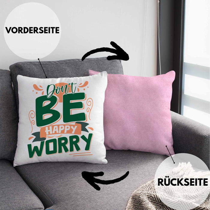 Don't Be Happy - Worry Kissen mit Füllung 40x40 Geschenk Anti Depression Sarkasmus Geschenkidee Lustiger Spruch Overthinking (Grau) Rosa Trendation