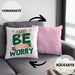 Don't Be Happy - Worry Kissen mit Füllung 40x40 Geschenk Anti Depression Sarkasmus Geschenkidee Lustiger Spruch Overthinking (Grau) Rosa Trendation