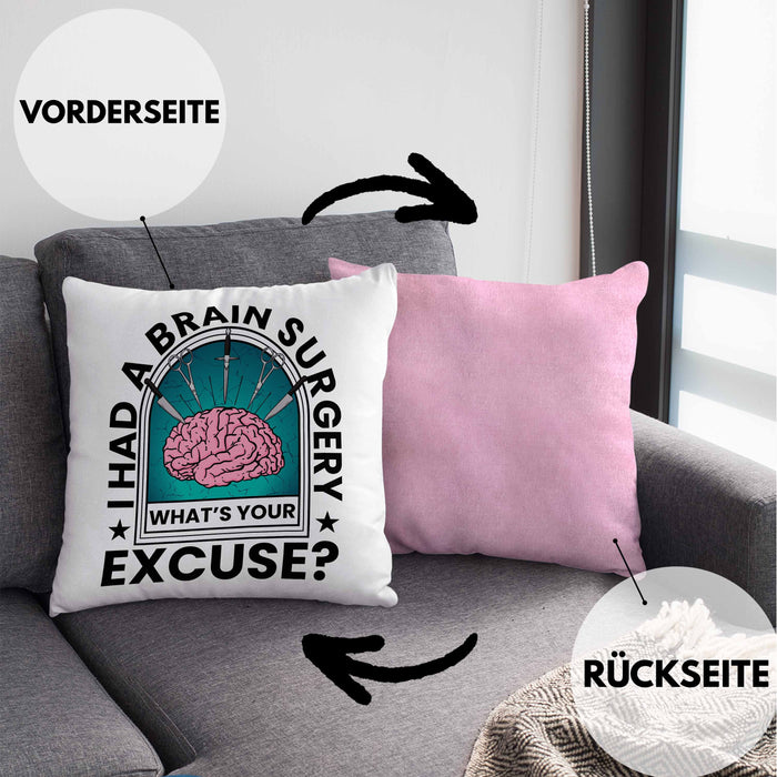 I Had A Brain Surgery Whats Your Excuse Kissen mit Füllung 40x40 Gehirn Operation Geschenkidee (Grau) Rosa Trendation