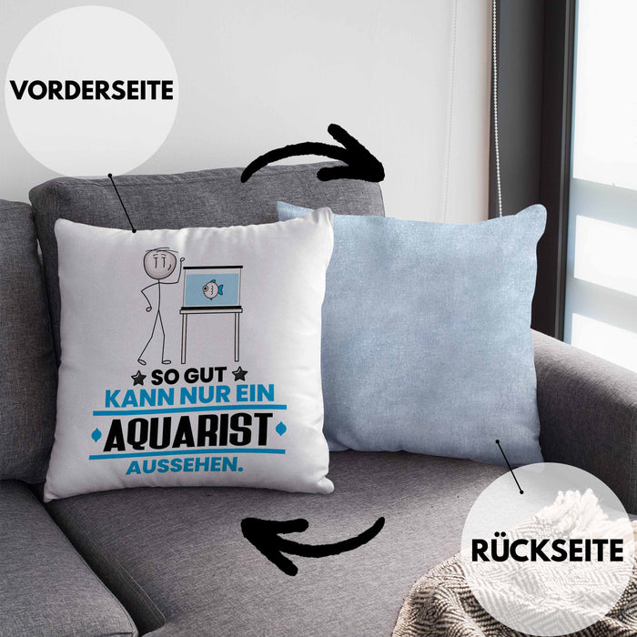 Aquarist Geschenk Kissen mit Füllung 40x40 So Gut Kann Nur Ein Aquarist Aussehen Geschenkidee (Grau) Blau Trendation