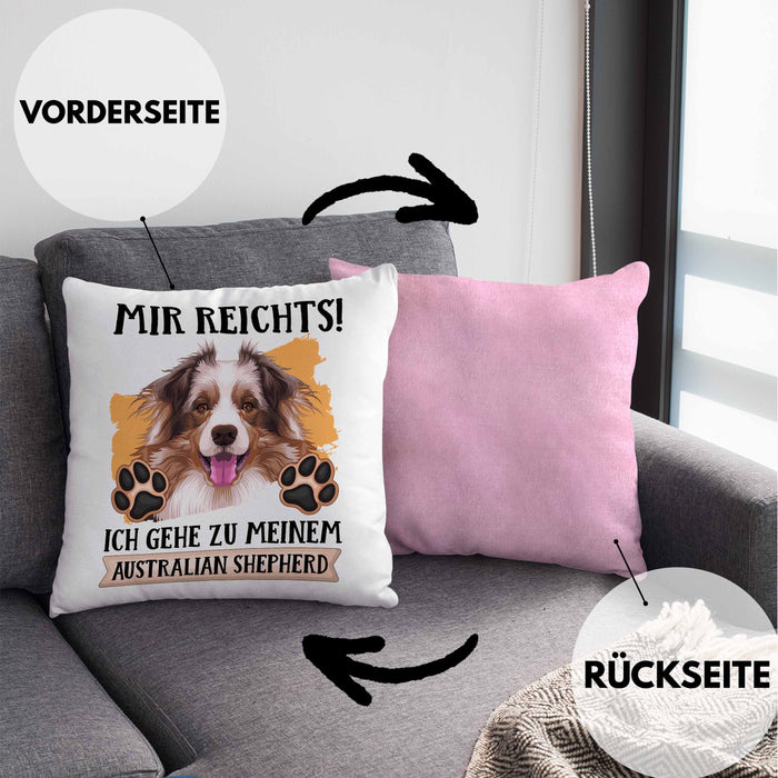 Australian Shepherd Besitzer Kissen mit Füllung 40x40 Geschenk Lustiger Spruch Geschenkidee Mir Reichts Ich Geh Zu Meinem Australian Shepherd (Grau) Rosa Trendation
