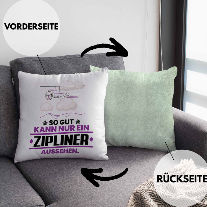 Zipliner Geschenk Kissen mit Füllung 40x40 So Gut Kann Nur Ein Zipliner Aussehen Geschenkidee (Grau) Grün Trendation