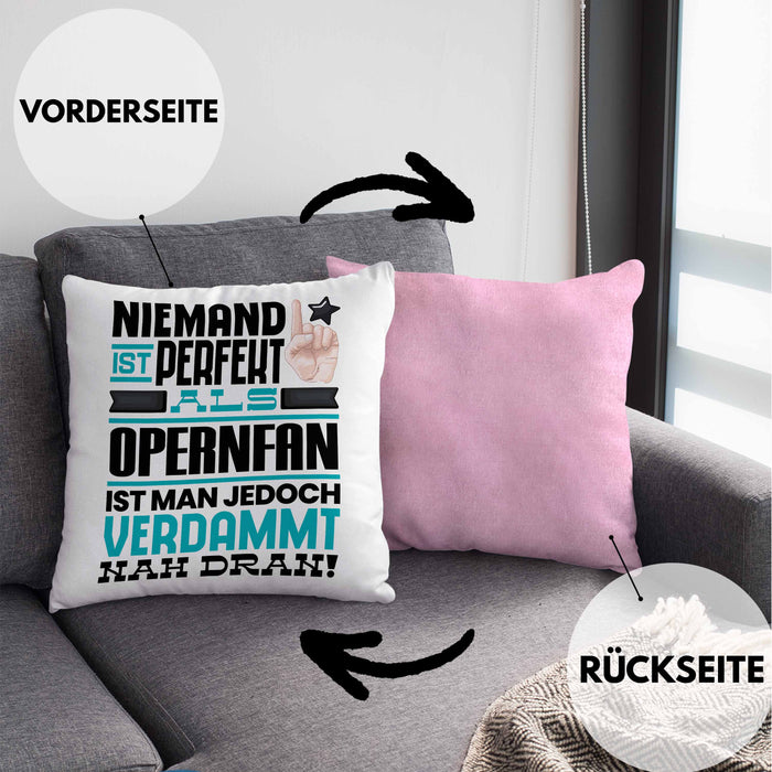 Opernfan Geschenk Kissen mit Füllung 40x40 Lustige Geschenkidee für Opernfan Geburtstag Niemand Ist Perfekt Aber Als Opernfan Ist Man Nah Dran (Grau) Rosa Trendation