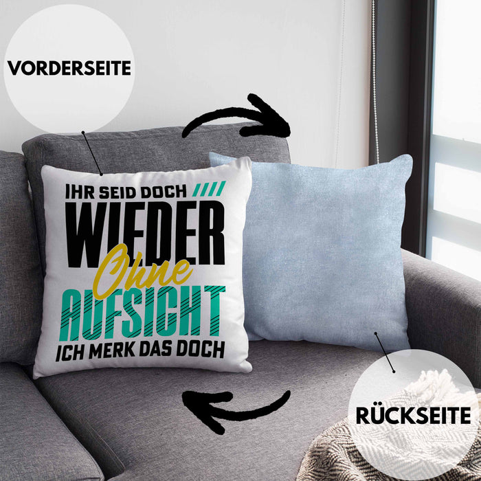 Lustiger Spruch Kissen mit Füllung 40x40 Geschenk Ihr Seid Doch Wieder Ohne Aufsicht Ich Merk Das Doch (Grau) Blau Trendation
