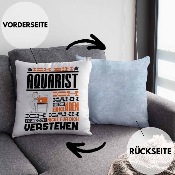 Aquarist Geschenk Kaffee-Kissen mit Füllung 40x40 Geschenkidee für Aquarist Ich Bin Aquarist Ich Kann Es Dir Erklären Jedoch Nicht Für Dich Verstehen Spruch Lustig (Grau) Blau Trendation