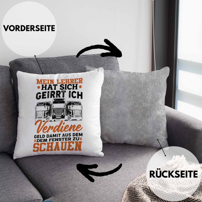 LKW Fahrer Kissen mit Füllung 40x40 Geschenk Männer Spruch Mein Lehrer Hat Sich Geirrt Ich Verdiene Geld Damit Aus Dem Fenster Zu Schauen Fernfahrer (Grau) Grau Trendation