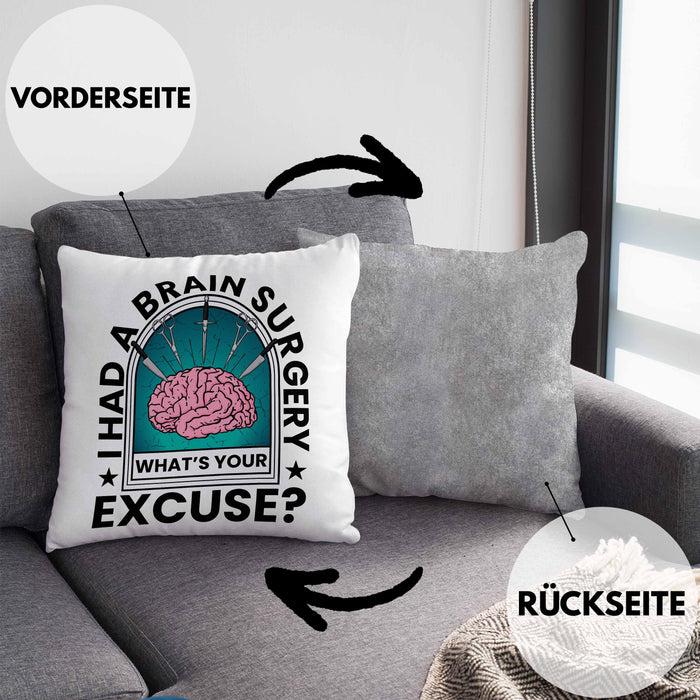 I Had A Brain Surgery Whats Your Excuse Kissen mit Füllung 40x40 Gehirn Operation Geschenkidee (Grau) Grau Trendation