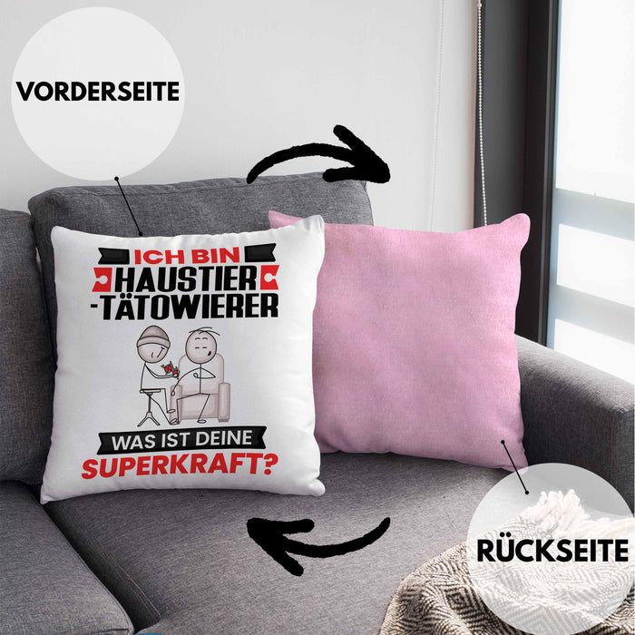 Haustier-Tätowierer Kissen mit Füllung 40x40 Geschenk für Haustier-Tätowierer Geburtstag Lustiger Spruch Was Ist Deine Superkraft (Grau) Rosa Trendation