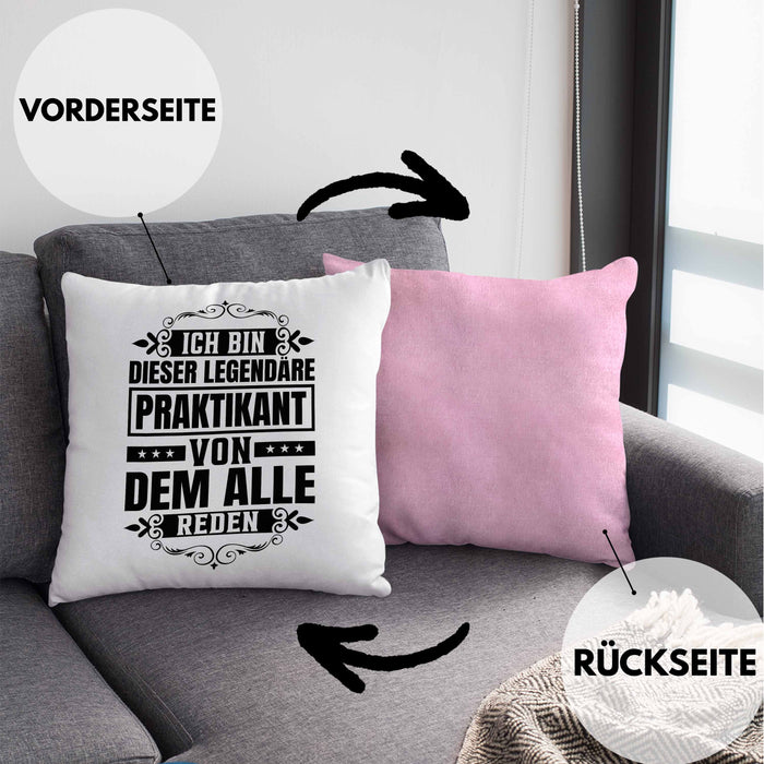 Praktikant Kissen mit Füllung 40x40 Geschenk Lustiger Spruch Ich Bin Dieser Eine Legendäre Praktikant Von Dem Alle Reden (Grau) Rosa Trendation