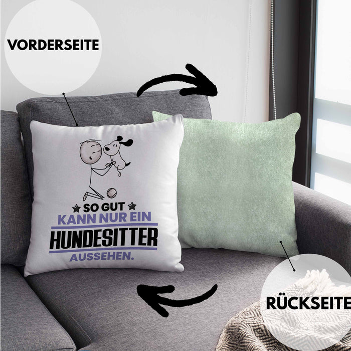 Hundesitter Geschenk Kissen mit Füllung 40x40 So Gut Kann Nur Ein Hundesitter Aussehen Geschenkidee (Grau) Grün Trendation