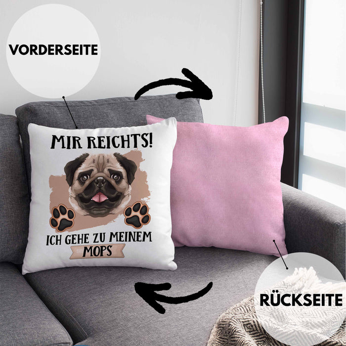 Mops Besitzer Kissen mit Füllung 40x40 Geschenk Lustiger Spruch Geschenkidee Mir Reichts Ich Geh Zu Meinem Mops (Grau) Rosa Trendation