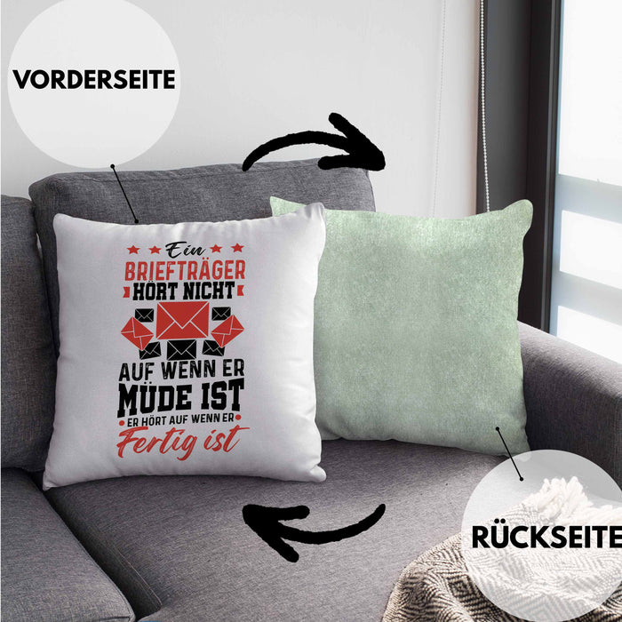 Briefträger Geschenk Kissen mit Füllung 40x40 Spruch Ein Briefträger Höt Nicht Auf Wenn Er Müde Ist Er Hört Auf Wenn Er Fertig Ist (Grau) Grün Trendation