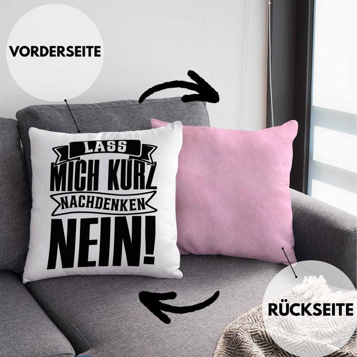 Spruch Kissen mit Füllung 40x40 Geschenk Lass Mich Kurz Nachdenken Nein (Grau) Rosa Trendation