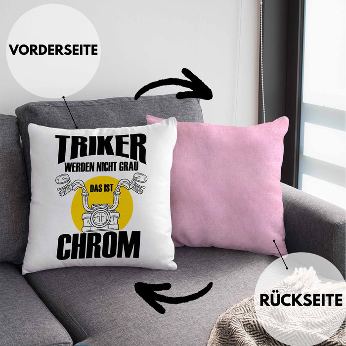 Triker Kissen mit Füllung 40x40 Geschenk Lustiger Spruch Triker Werden Nicht Grau Das Ist Chrom Geschenkidee Geburtstag (Grau) Rosa Trendation