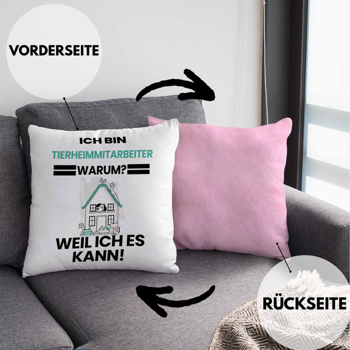 Tierheimmitarbeiter Geschenk Kissen mit Füllung 40x40 Lustiger Spruch Ich Bin Tierheimmitarbeiter Warum Weil Ich Es Kann Geschenkidee Bester Tierheimmitarbeiter Geburtstag (Grau) Rosa Trendation