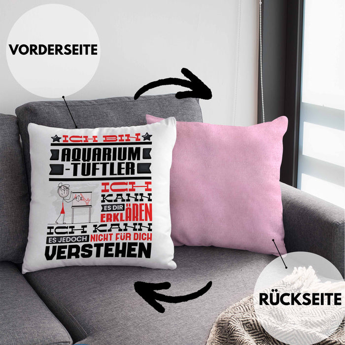 Aquarium-Tüftler Geschenk Kaffee-Kissen mit Füllung 40x40 Geschenkidee für Aquarium-Tüftler Ich Bin Aquarium-Tüftler Ich Kann Es Dir Erklären Jedoch Nicht Für Dich Verstehen Spruch Lustig (Grau) Rosa Trendation