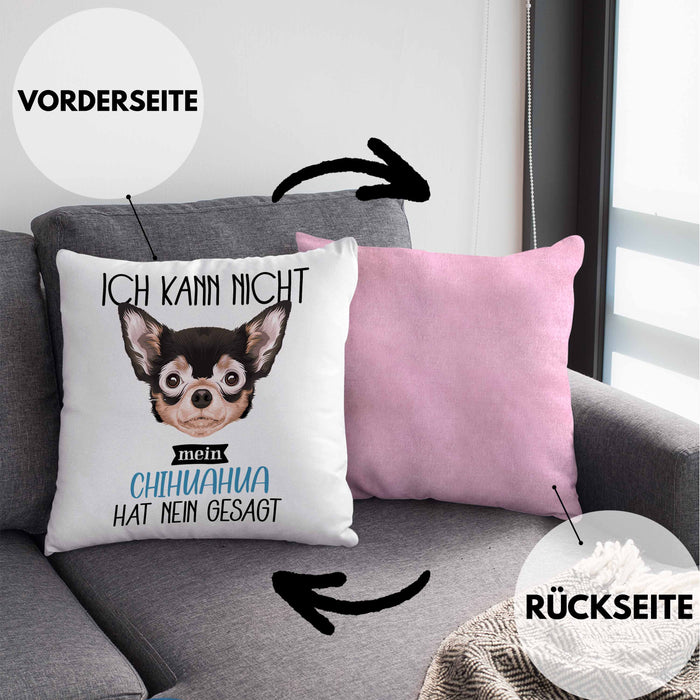 Chihuahua Besitzer Kissen mit Füllung 40x40 Geschenk Lustiger Spruch Geschenkidee Ich Kann Nicht Mein Chihuahua Hat Nein Gesagt (Grau) Rosa Trendation