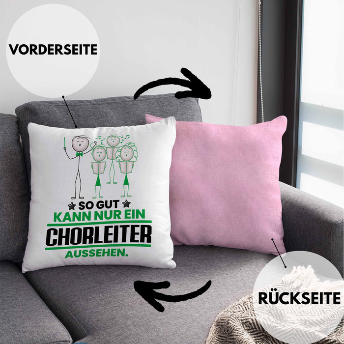 Chorleiter Geschenk Kissen mit Füllung 40x40 So Gut Kann Nur Ein Chorleiter Aussehen Geschenkidee (Grau) Rosa Trendation