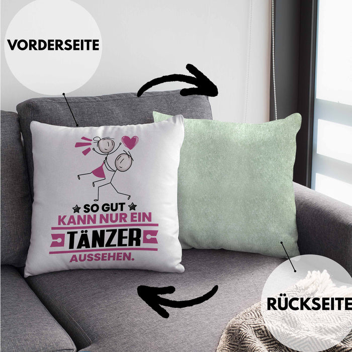 Tänzer Geschenk Kissen mit Füllung 40x40 So Gut Kann Nur Ein Tänzer Aussehen Geschenkidee (Grau) Grün Trendation
