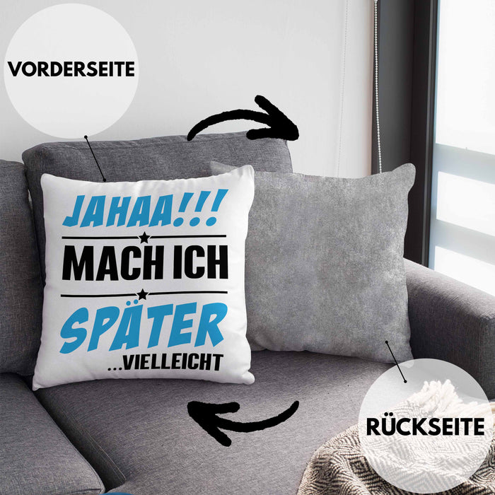Jahaa Mache Ich Später Vielleicht Kissen mit Füllung 40x40 Geschenk Lustiger Spruch (Grau) Grau Trendation