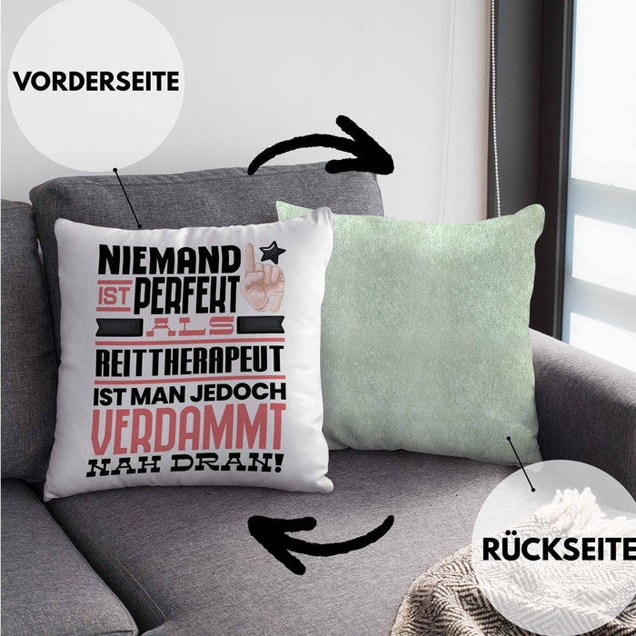 Reittherapeut Geschenk Kissen mit Füllung 40x40 Lustige Geschenkidee für Reittherapeut Geburtstag Niemand Ist Perfekt Aber Als Reittherapeut Ist Man Nah Dran (Grau) Grün Trendation