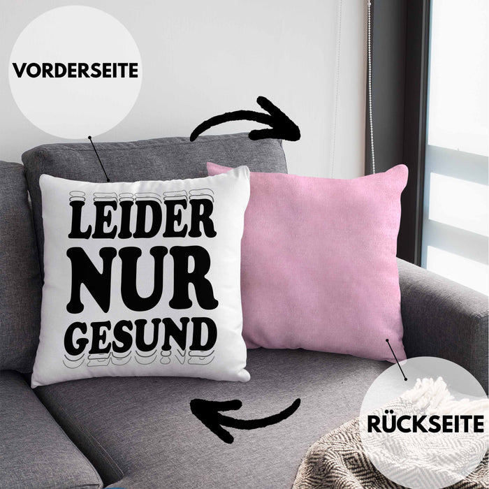 Ironie Kissen mit Füllung 40x40 Geschenk Spruch Gesunde Menschen Leider Nur Gesund Zyniker (Grau) Rosa Trendation