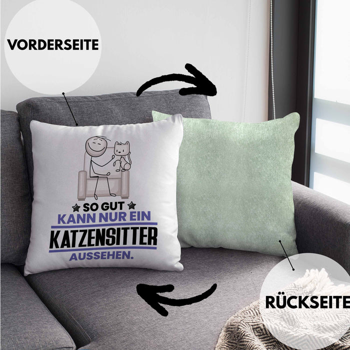 Katzensitter Geschenk Kissen mit Füllung 40x40 So Gut Kann Nur Ein Katzensitter Aussehen Geschenkidee (Grau) Grün Trendation